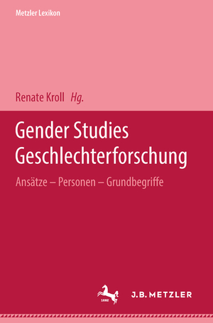 ISBN 9783476018175: Metzler Lexikon Gender Studies-Geschlechterforschung - Ansätze, Personen, Grundbegriffe