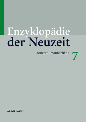 ISBN 9783476019974: Enzyklopädie der Neuzeit – Band 7: Konzert–Männlichkeit