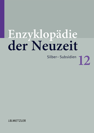 ISBN 9783476020024: Enzyklopädie der Neuzeit - Band 12: Silber–Subsidien