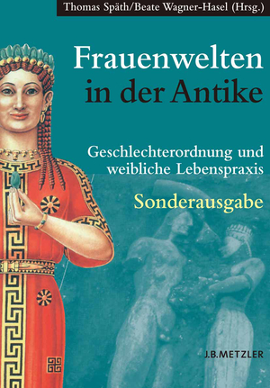 ISBN 9783476021755: Frauenwelten in der Antike: Geschlechterordnung und weibliche Lebenspraxis Geschlechterordnung und weibliche Lebenspraxis