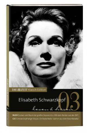 neues Buch – DIE ZEIT Klassik-Edition, Bücher und Audio-CDs, Bd.3 : Elisabeth Schwarzkopf lesen und hören, Buch und Audio-CD von Claus Spahn, Mirko Weber, Richard Strauss und Elisabeth Schwarzkopf