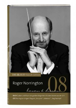 ISBN 9783476022080: Die Zeit Klassikedition 08. CD Roger Norrington, Wagner, Ouvertüren, Vorspiele und Tristan-Liebestod