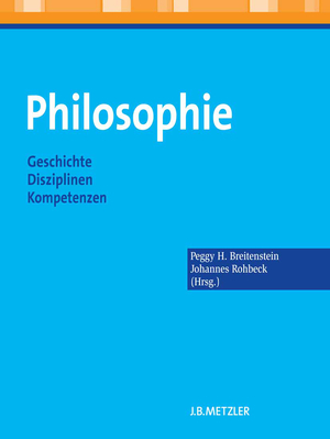 ISBN 9783476022998: Philosophie. Geschichte – Disziplinen – Kompetenzen