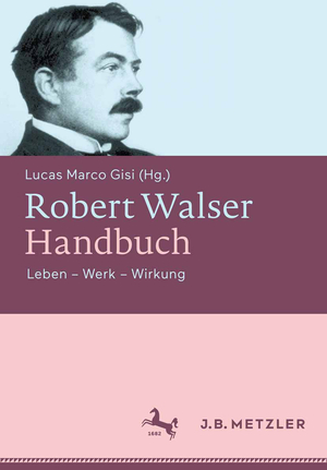 ISBN 9783476024183: Robert Walser-Handbuch - Leben – Werk – Wirkung