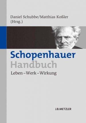 ISBN 9783476024442: Schopenhauer-Handbuch - Leben – Werk – Wirkung