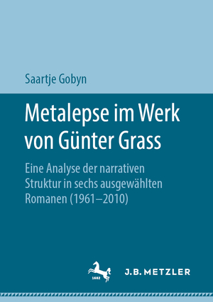 ISBN 9783476048325: Metalepse im Werk von Günter Grass - Eine Analyse der narrativen Struktur in sechs ausgewählten Romanen (1961-2010)