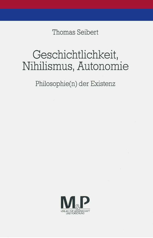 ISBN 9783476451590: Geschichtlichkeit, Nihilismus, Autonomie - Philosophie(n) der Existenz