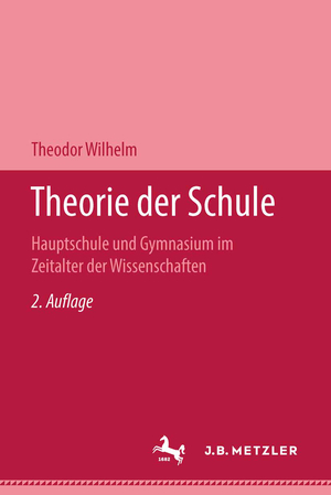 ISBN 9783476989758: Theorie der Schule – Hauptschule und Gymnasium im Zeitalter der Wissenschaften