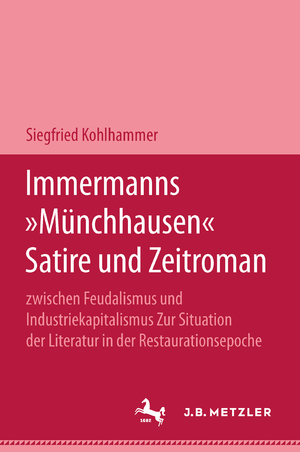 ISBN 9783476996893: Immermanns "Münchhausen" - Satire und Zeitroman