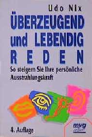 gebrauchtes Buch – Udo Nix – Überzeugend und lebendig reden. So steigern Sie Ihre persönliche Ausstrahlungskraft. MVG-Paperbacks ; 237.