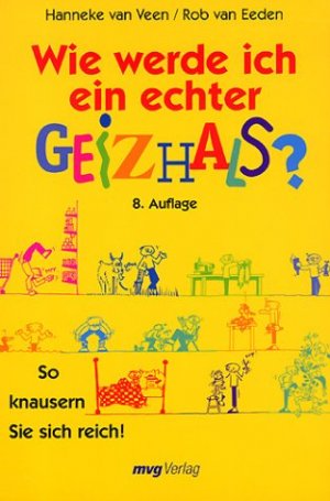 ISBN 9783478084024: Wie werde ich ein echter Geizhals? So knausern Sie sich reich.