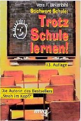 ISBN 9783478085069: Stichwort Schule: Trotz Schule lernen!