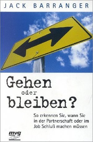 ISBN 9783478085878: Gehen oder bleiben? – So erkennen Sie, wann Sie in der Partnerschaft oder im Job Schluss machen müssen