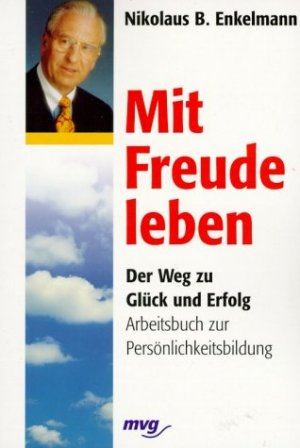 ISBN 9783478088824: Mit Freude leben. Der Weg zu Glück und Erfolg . Arbeitsbuch zur Persönlichkeitsbildung