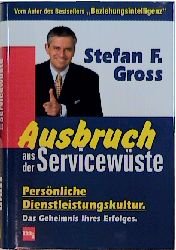 ISBN 9783478242608: Ausbruch aus der Servicewüste – Persönliche Dienstleistungskultur - das Geheimnis Ihres Erfolgs