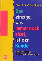 ISBN 9783478243803: Das einzige, was immer noch stört, ist der Kunde