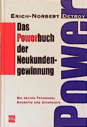 ISBN 9783478245401: Das Powerbuch der Neukundengewinnung – Die besten Konzepte, Techniken und Strategien