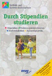 ISBN 9783478711906: Durch Stipendien studieren von Gundolf Seidenspinner (Autor), Gerlinde Seidenspinner Bafög Studium Universität Studieren Studierende Studenten Fachhochschule Erasmus KfW Bildungskredit Stipendienprogr