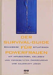 gebrauchtes Buch – Montgomery, Vickie L – Der Survival-Guide für Powerfrauen : schwierige Situationen mit Mitarbeitern, Kollegen und Vorgesetzten überzeugend und dauerhaft lösen.