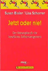 ISBN 9783478812122: Jetzt oder nie. Der Aktionsplan für ihr berufliches Selbstmanagement.