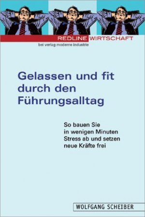 ISBN 9783478845304: Gelassen und fit durch den Führungsalltag.So bauen Sie in wenigen Minuten Stress ab und setzen Kräfte frei Scheiber, Wolfgang