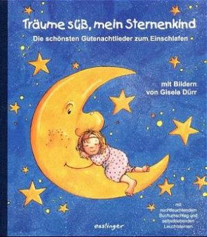 ISBN 9783480215553: Träume süss, mein Sternenkind: Die schönsten Gutenachtlieder zum Einschlafen mit nachtleuchtenden Foliensternen.