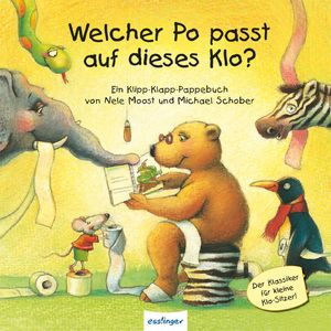 ISBN 9783480226085: Welcher Po passt auf dieses Klo? - Klipp-Klapp-Pappausgabe | Bilderbuch. Der Klassiker zum Töpfchengehen