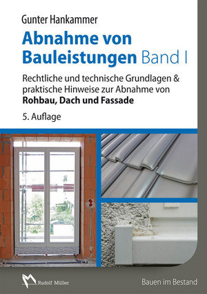 ISBN 9783481036645: Rechtliche und technische Grundlagen & praktische Hinweise zur Abnahme von Rohbau, Dach und Fassade - mit Checklisten zum Download