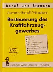 Eberhard Assmann Armin Burhoff Heinz Hnnekens - Besteuerung des Kraftfahrzeuggewerbes Mit Arbeitshilfen und Checklisten