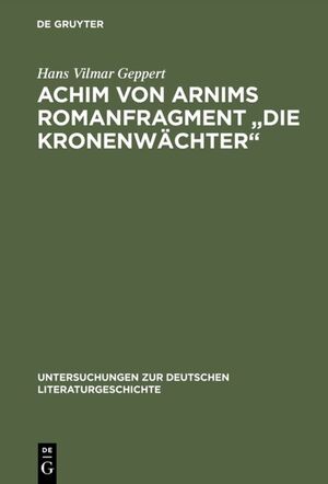 ISBN 9783484103375: Achim von Arnims Romanfragment "Die Kronenwächter". (=Untersuchungen zur deutschen Literaturgeschichte Band 24.)