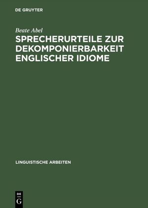 ISBN 9783484304710: Sprecherurteile zur Dekomponierbarkeit englischer Idiome