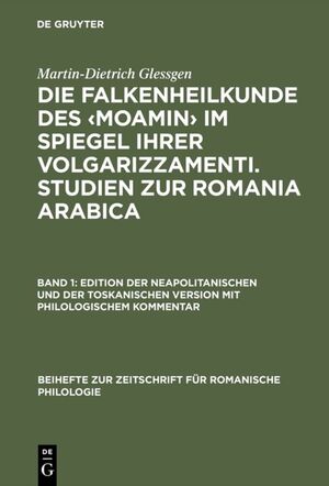 ISBN 9783484522695: Die Falkenheilkunde des ‹Moamin› im Spiegel ihrer volgarizzamenti. Studien zur Romania Arabica – Band 1: Edition der neapolitanischen und der toskanischen Version mit philologischem Kommentar. Band 2: Der medizinisch-biologische Wortschatz und seine Übers