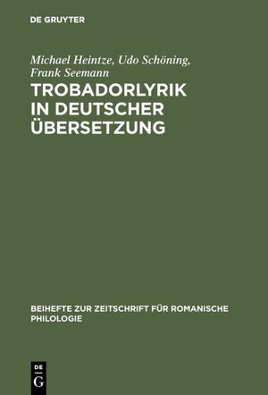 gebrauchtes Buch – Heintze Michael – Trobadorlyrik in deutscher Übersetzung. Ein bibliographisches Repertorium (1749 - 2001).