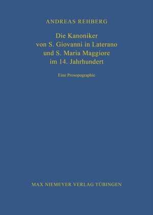 ISBN 9783484820890: Die Kanoniker von S. Giovanni in Laterano und S. Maria Maggiore im 14. Jahrhundert – Eine Prosopographie