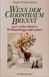 ISBN 9783485006200: Wenn der Christbaum brennt – Und andere heitere Weihnachtskatastrophen