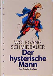 gebrauchtes Buch – Wolfgang Schmidbauer – Der hysterische Mann : Eine PsychoAnalyse