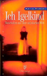 ISBN 9783485008266: Ich Igelkind - Botschaften aus einer autistischen Welt