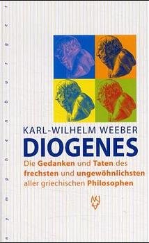 ISBN 9783485008907: Diogenes - die Gedanken und Taten des frechsten und ungewöhnlichsten aller griechischen Philosophen.