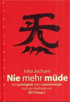 gebrauchtes Buch – Inka Jochum – Nie mehr müde: Mit Leichtigkeit mehr Lebensenergie nach der Methode von Zhichang Li