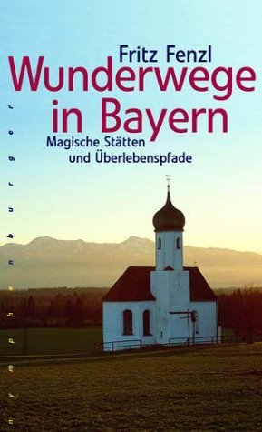 ISBN 9783485009072: Wunderwege in Bayern - Magische Stätten und Überlebenspfade