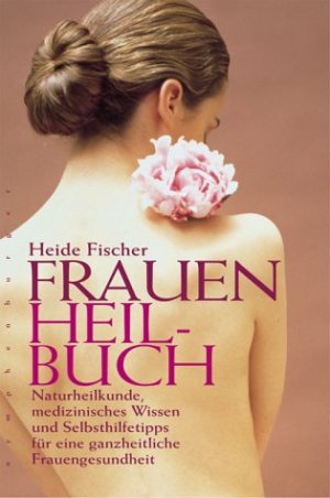 ISBN 9783485010139: Frauenheilbuch - Naturheilkunde, medizinisches Wissen und Selbsthilfetipps für eine ganzheitliche Frauengesundheit