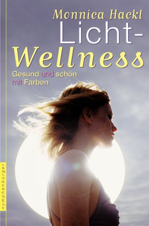 ISBN 9783485010795: Lichtwellness *** (Licht - Wellness) Gesund und schön mit Farben.