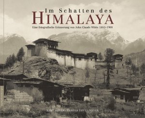 gebrauchtes Buch – Meyer, Kurt / Deuel Meyer – Im Schatten des Himalaya : Tibet, Bhutan, Nepal Sikkim - Eine fotografische Erinnerung von John Claude White 1883 - 1908