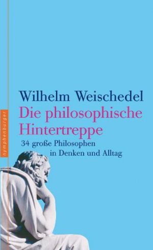 ISBN 9783485011617: Die philosophische Hintertreppe – 34 grosse Philosophen im Alltag und Denken