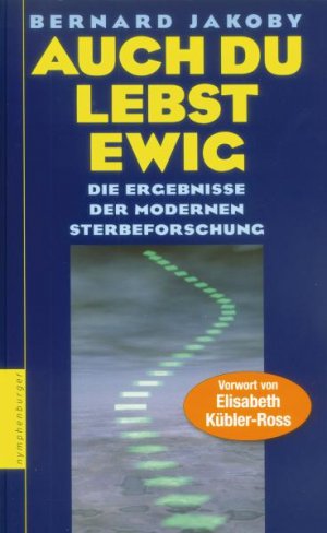 ISBN 9783485012171: Auch Du lebst ewig - Die Ergebnisse der modernen Sterbeforschung