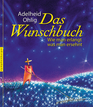 ISBN 9783485012201: Das Wunschbuch - Wie man erlangt, was man ersehnt