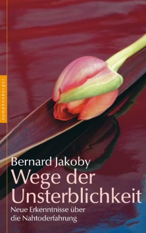 ISBN 9783485013413: Wege der Unsterblichkeit – Neue Erkenntnisse über die Nahtoderfahrung