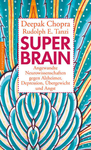 ISBN 9783485014069: Super-Brain - Angewandte Neurowissenschaften gegen Alzheimer, Depression, Übergewicht und Angst