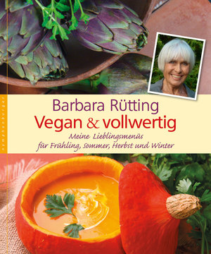 ISBN 9783485014304: Vegan und vollwertig - Meine Lieblingsmenüs für Frühling, Sommer, Herbst und Winter