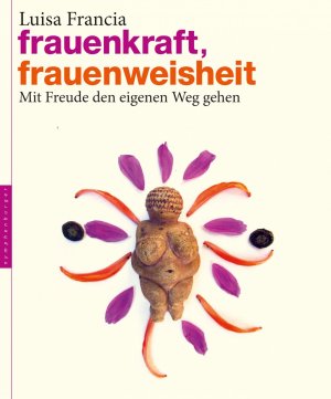 ISBN 9783485028097: Frauenkraft, Frauenweisheit – Mit Freude den eigenen Weg gehen